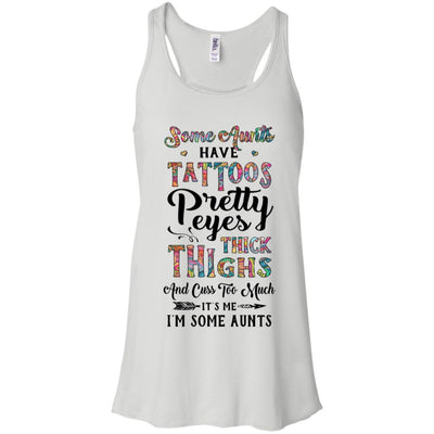 Some Aunts Have Tattoos Cuss Too Much It's Me I'm Some Aunts T-Shirt & Tank Top | Teecentury.com