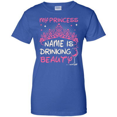 My Princess Name Is Drinking Beauty T-Shirt & Hoodie | Teecentury.com