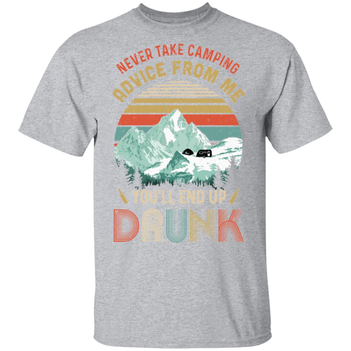 Never Take Camping Advice From Me You'll End Up Drunk T-Shirt & Hoodie | Teecentury.com