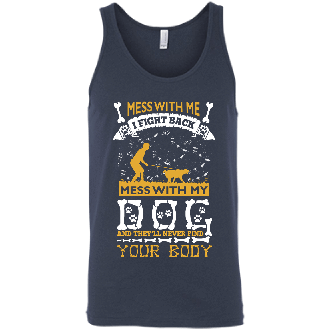 Mess With My Dog And They'll Never Find Your Body T-Shirt & Hoodie | Teecentury.com