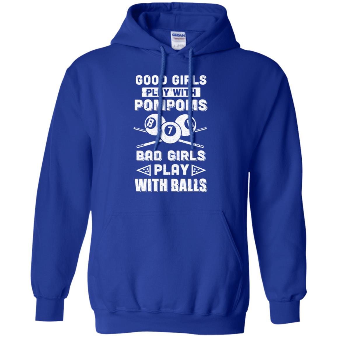 Good Girls Play Pom Poms Bad Girls Play Balls Billiards T-Shirt & Hoodie | Teecentury.com