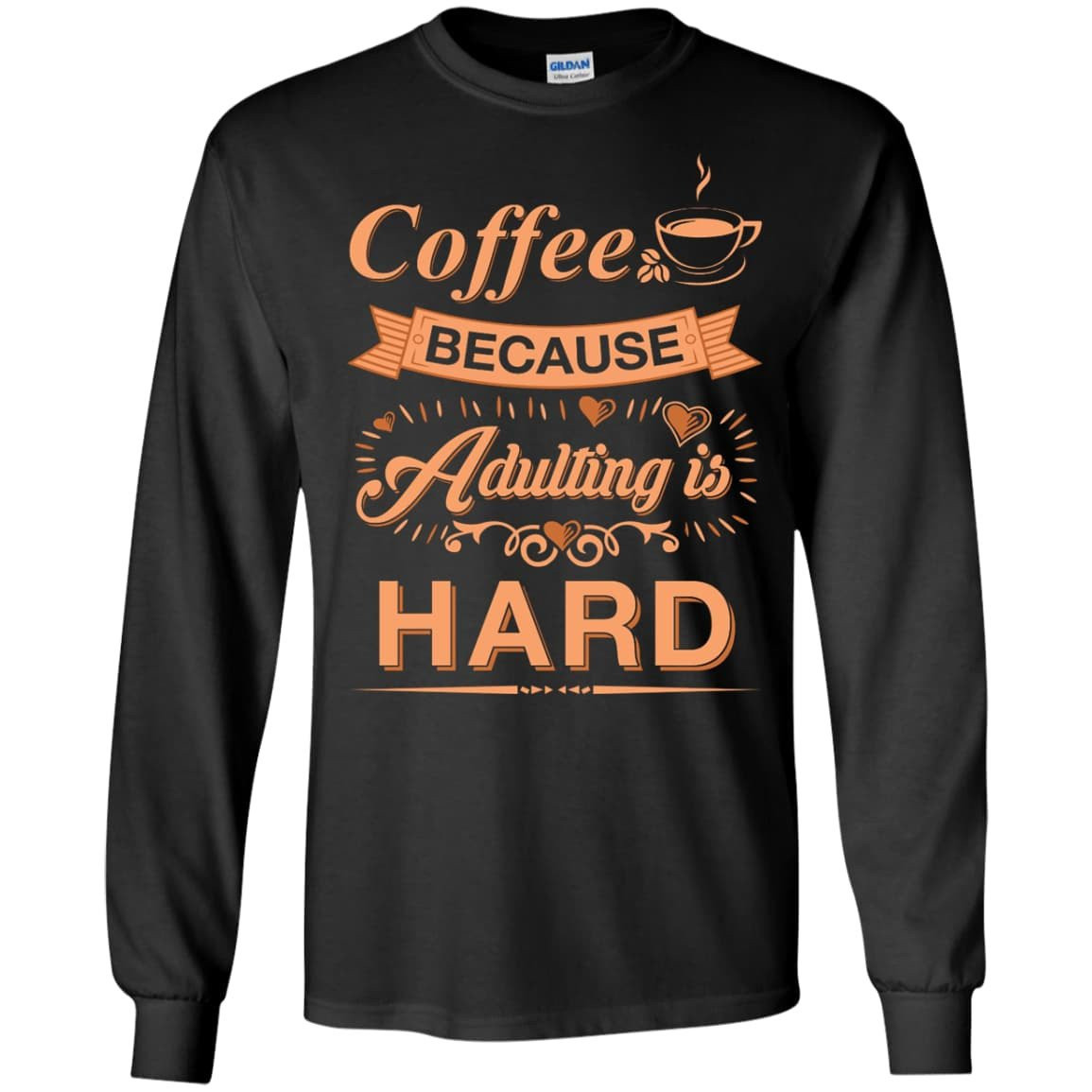 Coffee Because Adulting Is Hard T-Shirt & Hoodie | Teecentury.com