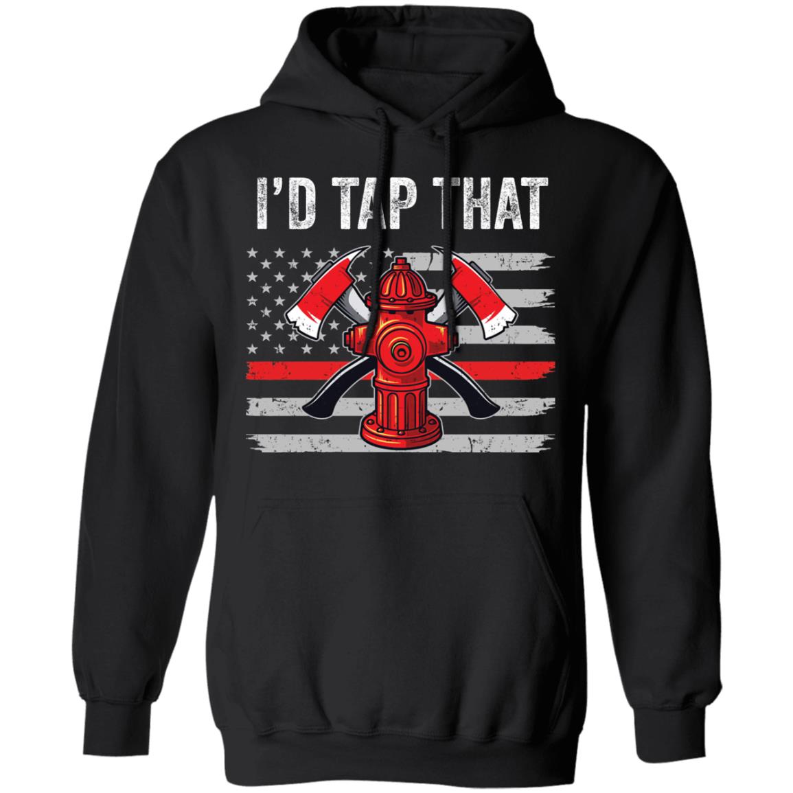 I'd Tap That Firefighter Hydrant US Thin Red Line Flag Dad T-Shirt & Hoodie | Teecentury.com
