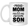 Proud Mom Of A Freaking Awesome Son Funny Mothers Day Mug Coffee Mug | Teecentury.com