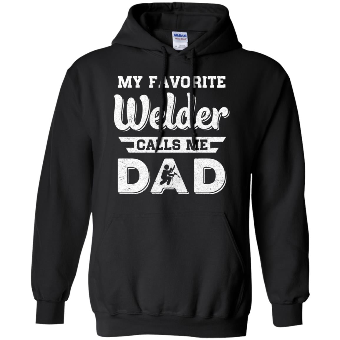 My Favorite Welder Calls Me Dad Fathers Day Gifts T-Shirt & Hoodie | Teecentury.com