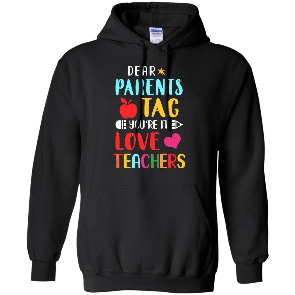 Dear Parents Tag You're It Love Teacher Funny Gift T-Shirt & Hoodie | Teecentury.com