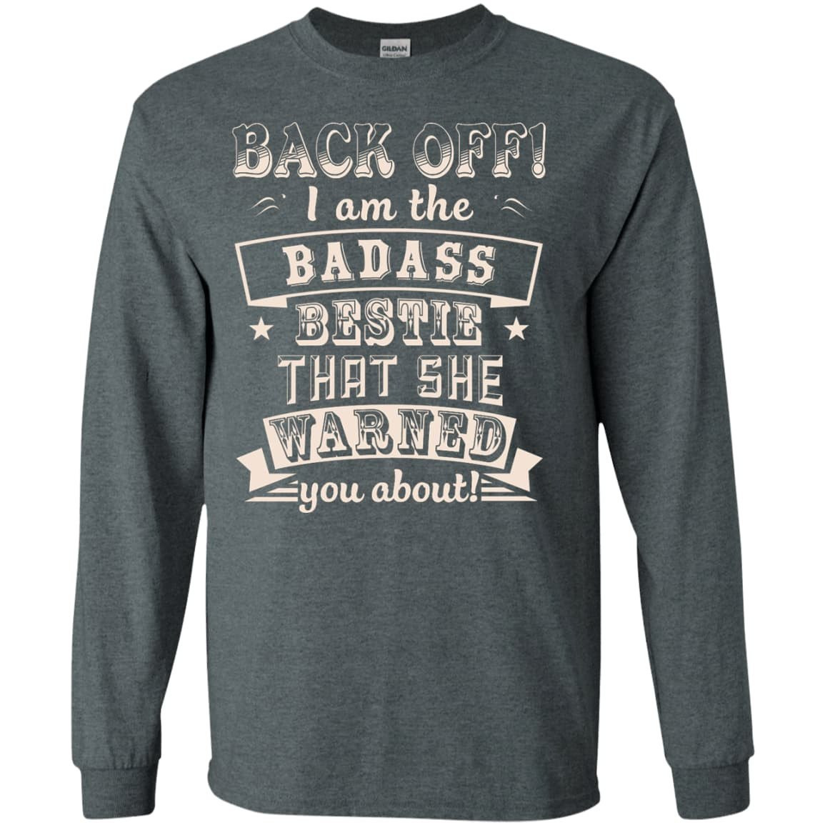 Back Off I'm The Badass Bestie That She Warned You About T-Shirt & Hoodie | Teecentury.com