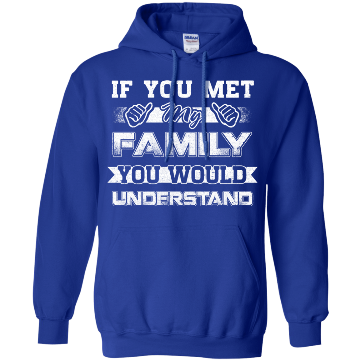 If You Met My Family You'd Understand T-Shirt & Hoodie | Teecentury.com