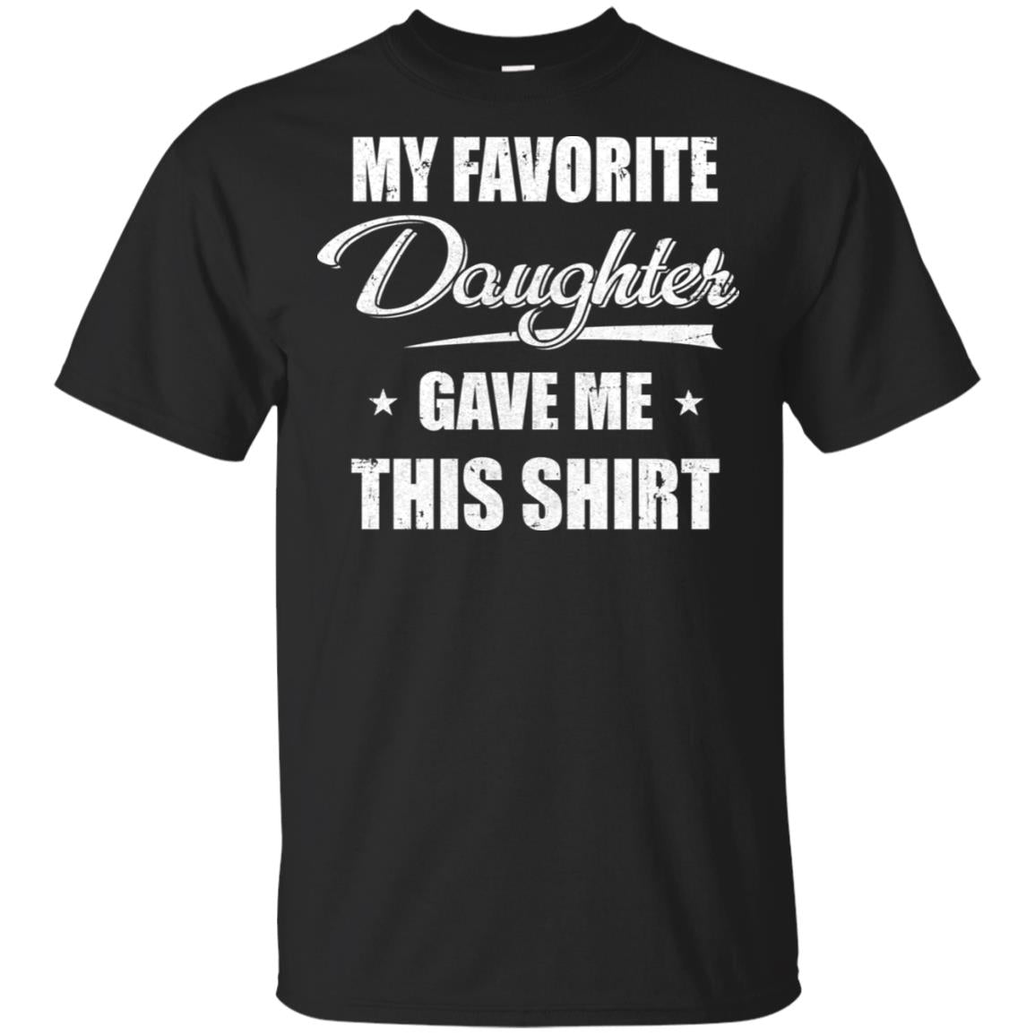 My Favorite Daughter Gave Me This T-Shirt & Hoodie | Teecentury.com