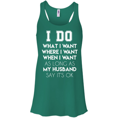 I Do What I Want As Long As My Husband Say It's Ok T-Shirt & Hoodie | Teecentury.com