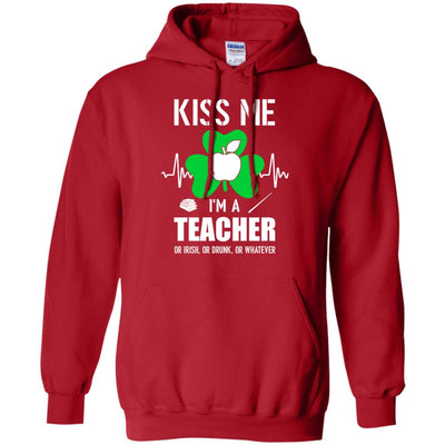 Kiss Me Im A Teacher On Irish Or Drunk Or Whatever T-Shirt & Hoodie | Teecentury.com