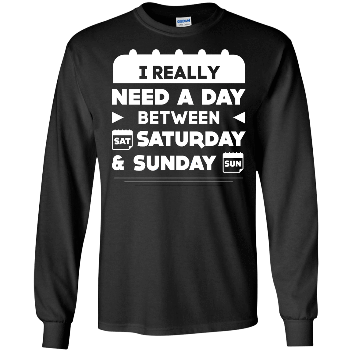 I Really Need A Day Between Saturday And Sunday T-Shirt & Hoodie | Teecentury.com