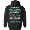 Make No Mistake My Attitude Depens On Who You Are T-Shirt & Hoodie | Teecentury.com