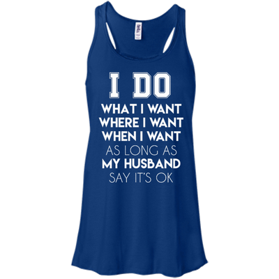 I Do What I Want As Long As My Husband Say It's Ok T-Shirt & Hoodie | Teecentury.com