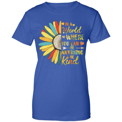 In A World Where You Can Be Anything Be Kind Flower Colorful T-Shirt & Hoodie | Teecentury.com