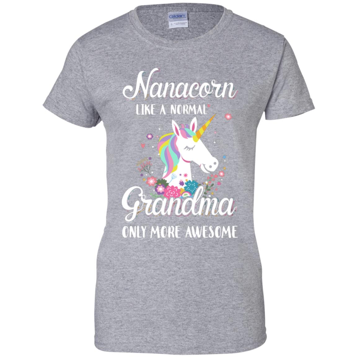 Nanacorn Like A Normal Nana Only More Awesome T-Shirt & Hoodie | Teecentury.com