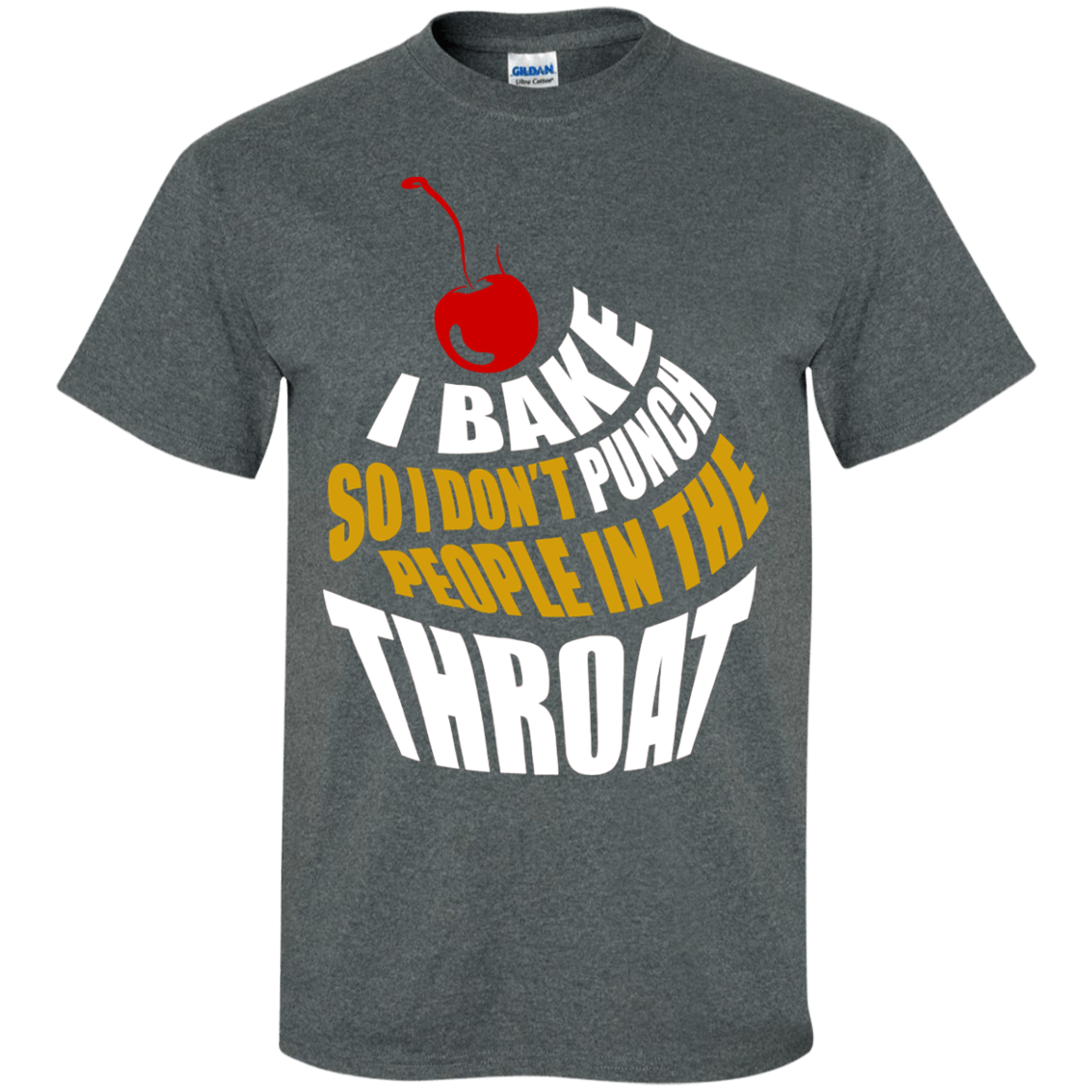 I Bake So I Dont Punch People In The Throat T-Shirt & Hoodie | Teecentury.com