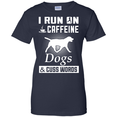I Run On Caffeine Dogs And Cuss Words T-Shirt & Hoodie | Teecentury.com