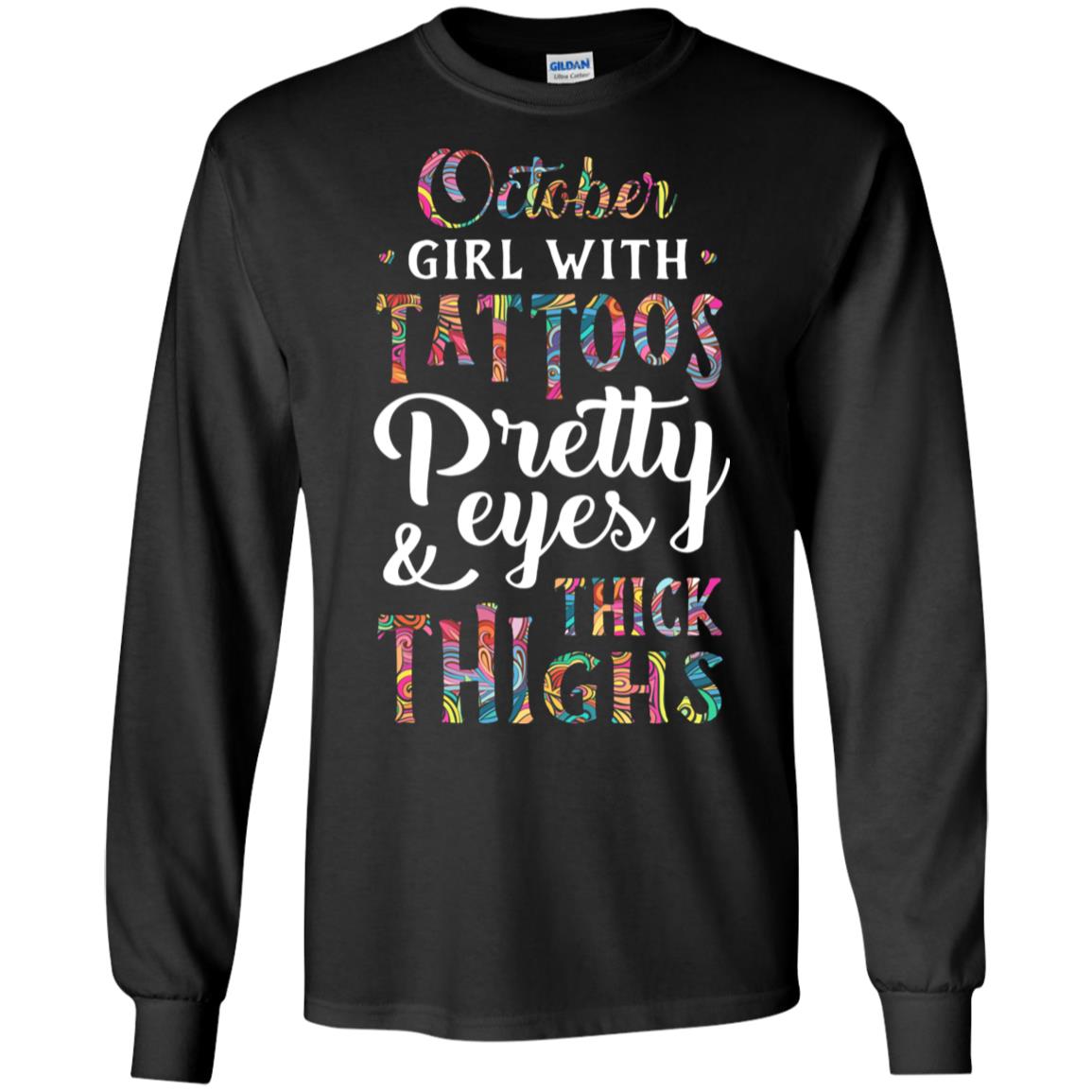 Tattoos Pretty Eyes Thick Thighs October Girl Birthday T-Shirt & Tank Top | Teecentury.com