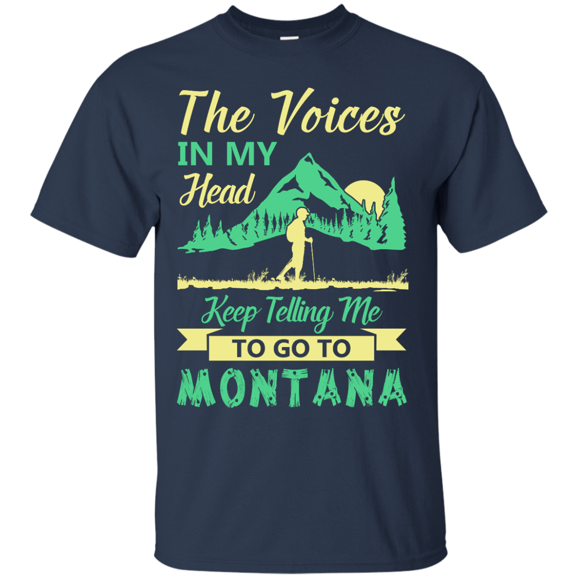 The Voices In My Head Keep Telling Me To Go To Montana T-Shirt & Hoodie | Teecentury.com