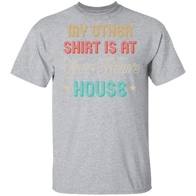 My Other Shirt Is At Your Mom's House Vintage Funny Men T-Shirt & Hoodie | Teecentury.com