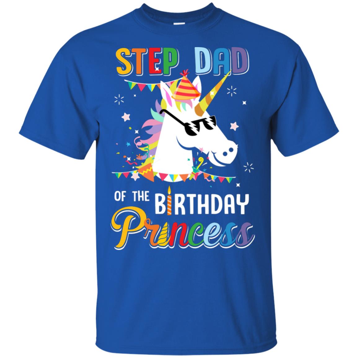Step Dad Of The Unicorn Birthday Princess T-Shirt & Hoodie | Teecentury.com
