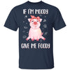 If I'm Moody Give Me Foody Pig Lover Farmer Girl T-Shirt & Hoodie | Teecentury.com