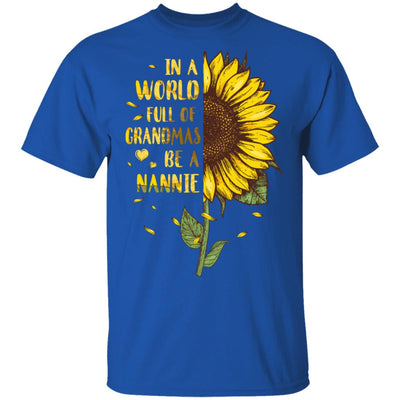 In A World Full Of Grandmas Be A Nannie Mothers Day Gift T-Shirt & Hoodie | Teecentury.com