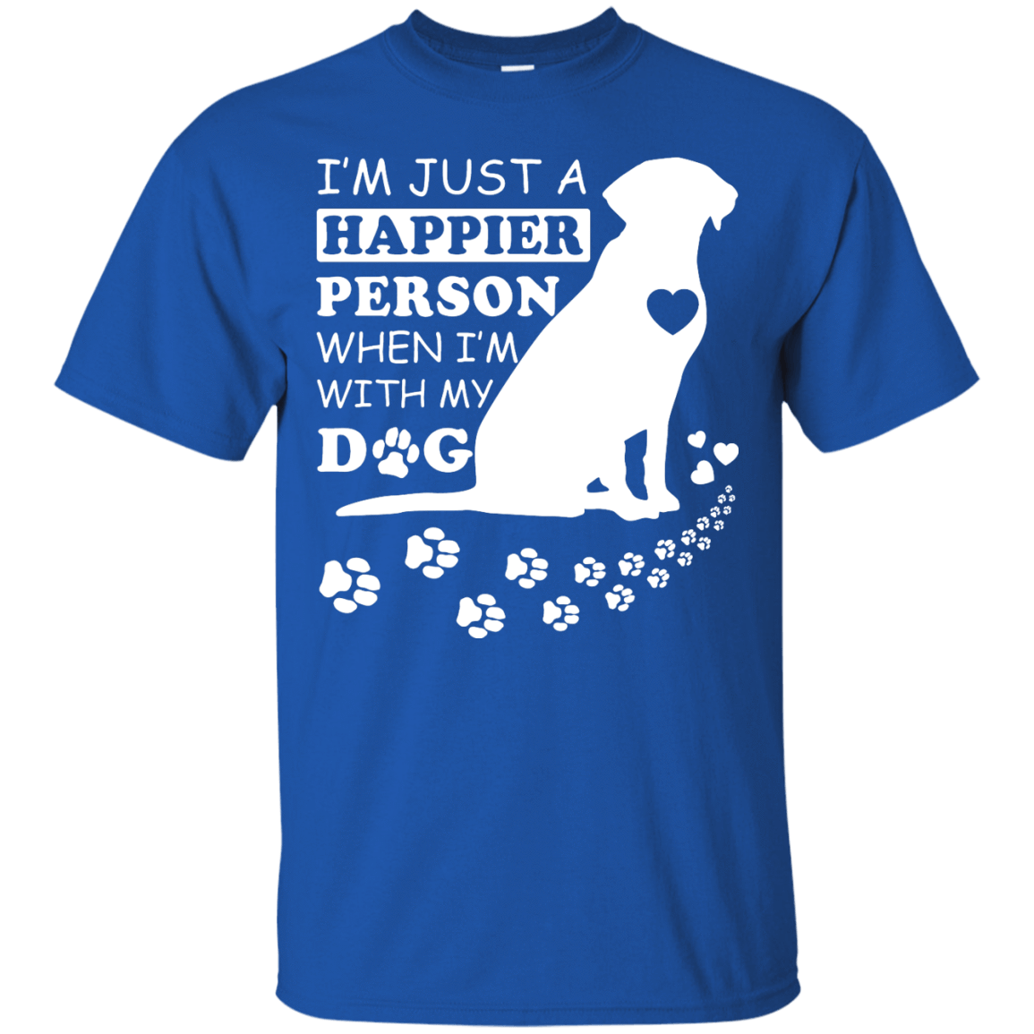 I'm Just A Happier Person When I'm With Dog T-Shirt & Hoodie | Teecentury.com