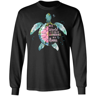 In A World Full Of Grandmas Be A Turtle Nonna Mothers Day T-Shirt & Hoodie | Teecentury.com