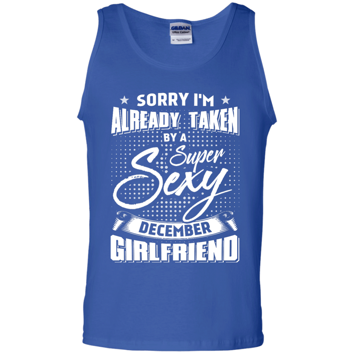Sorry I'm Already Taken By A Super Sexy December Girlfriend T-Shirt & Hoodie | Teecentury.com