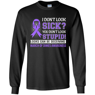 I Don't Look Sick March Of Dimes Awareness T-Shirt & Hoodie | Teecentury.com