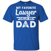 My Favorite Lawyer Calls Me Dad Fathers Day Gifts T-Shirt & Hoodie | Teecentury.com