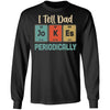 I Tell Dad Jokes Periodically Chemistry Teacher T-Shirt & Hoodie | Teecentury.com