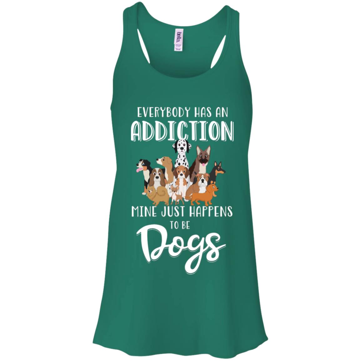 Everybody Has An Addiction Mine Just Happens To Be Dogs T-Shirt & Tank Top | Teecentury.com