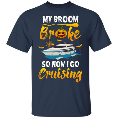 My Broom Broke So Now I Go Cruising Vacation Funny Halloween T-Shirt & Hoodie | Teecentury.com