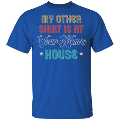 My Other Shirt Is At Your Mom's House Vintage Funny Men T-Shirt & Hoodie | Teecentury.com