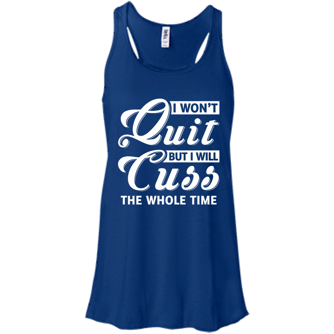I Won't Quit But I Will Cuss The Whole Time T-Shirt & Tank Top | Teecentury.com