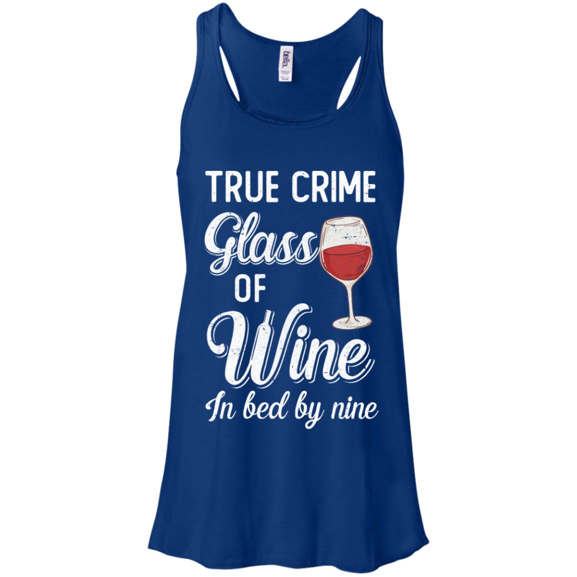 True Crime Glass Of Wine In Bed By Nine Funny Wine For Party T-Shirt & Tank Top | Teecentury.com
