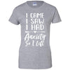 I Came I Saw I Had Anxiety So I Left T-Shirt & Tank Top | Teecentury.com