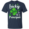 School Gift Lucky To Be A Principal St Patricks Day T-Shirt & Hoodie | Teecentury.com