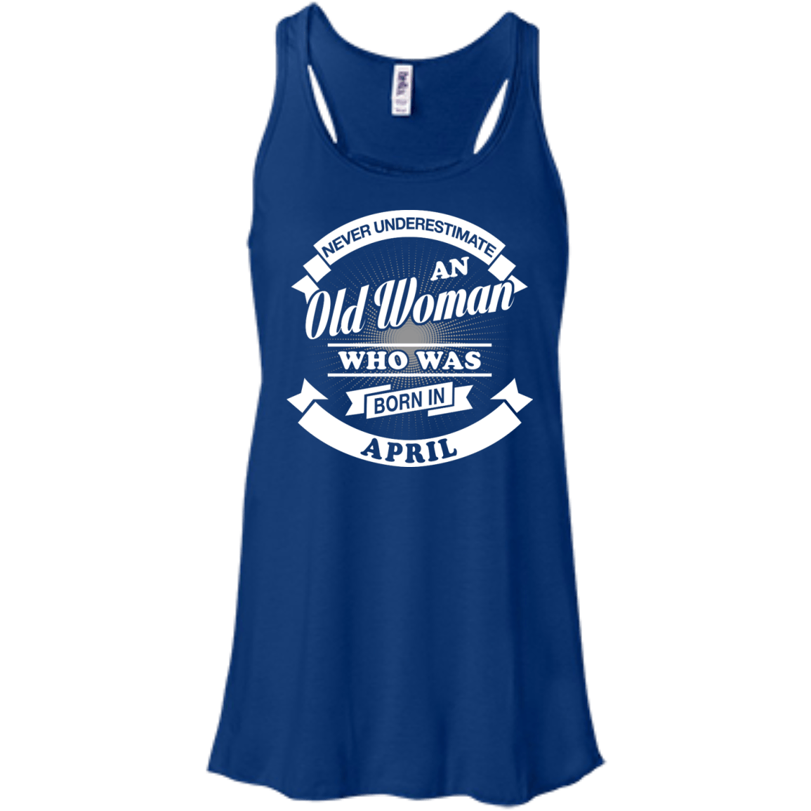 Never Underestimate An Old Woman Who Was Born In April T-Shirt & Hoodie | Teecentury.com