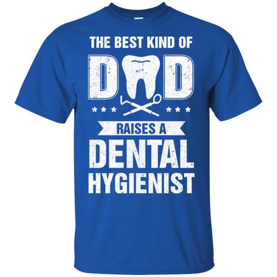 Best Kind Of Dad Raises A Dental Hygienist Father's Day Gift T-Shirt & Hoodie | Teecentury.com