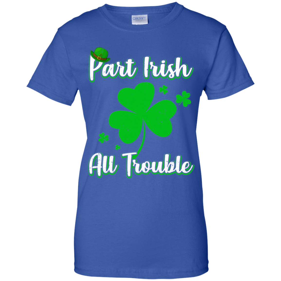 St Patricks Day Part Irish All Trouble Funny Party T-Shirt & Hoodie | Teecentury.com