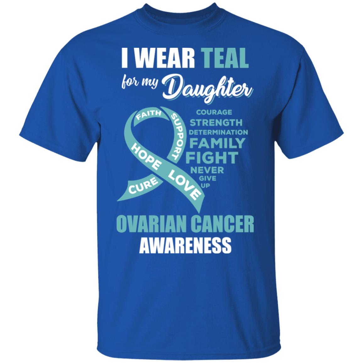 I Wear Teal For My Daughter Ovarian Cancer Awareness T-Shirt & Hoodie | Teecentury.com