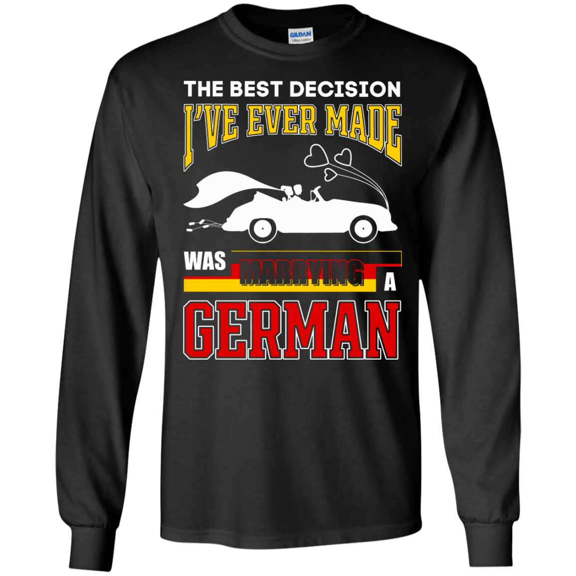 I've Ever Made Was Marrying A German T-Shirt & Hoodie | Teecentury.com