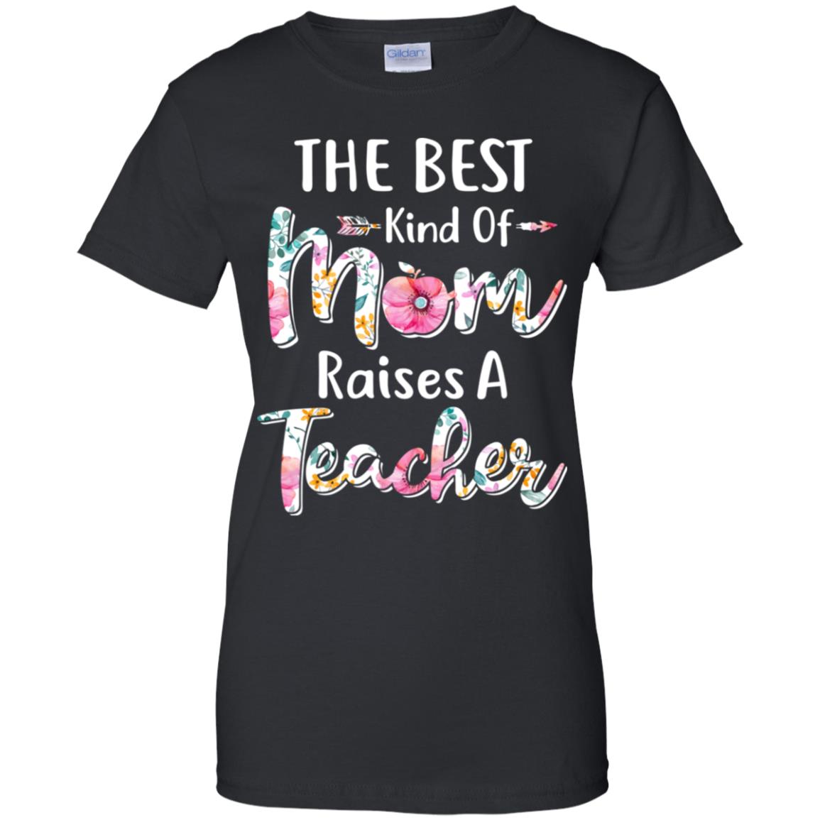 The Best Kind Of Mom Raises A Teacher Flower Gift T-Shirt & Hoodie | Teecentury.com