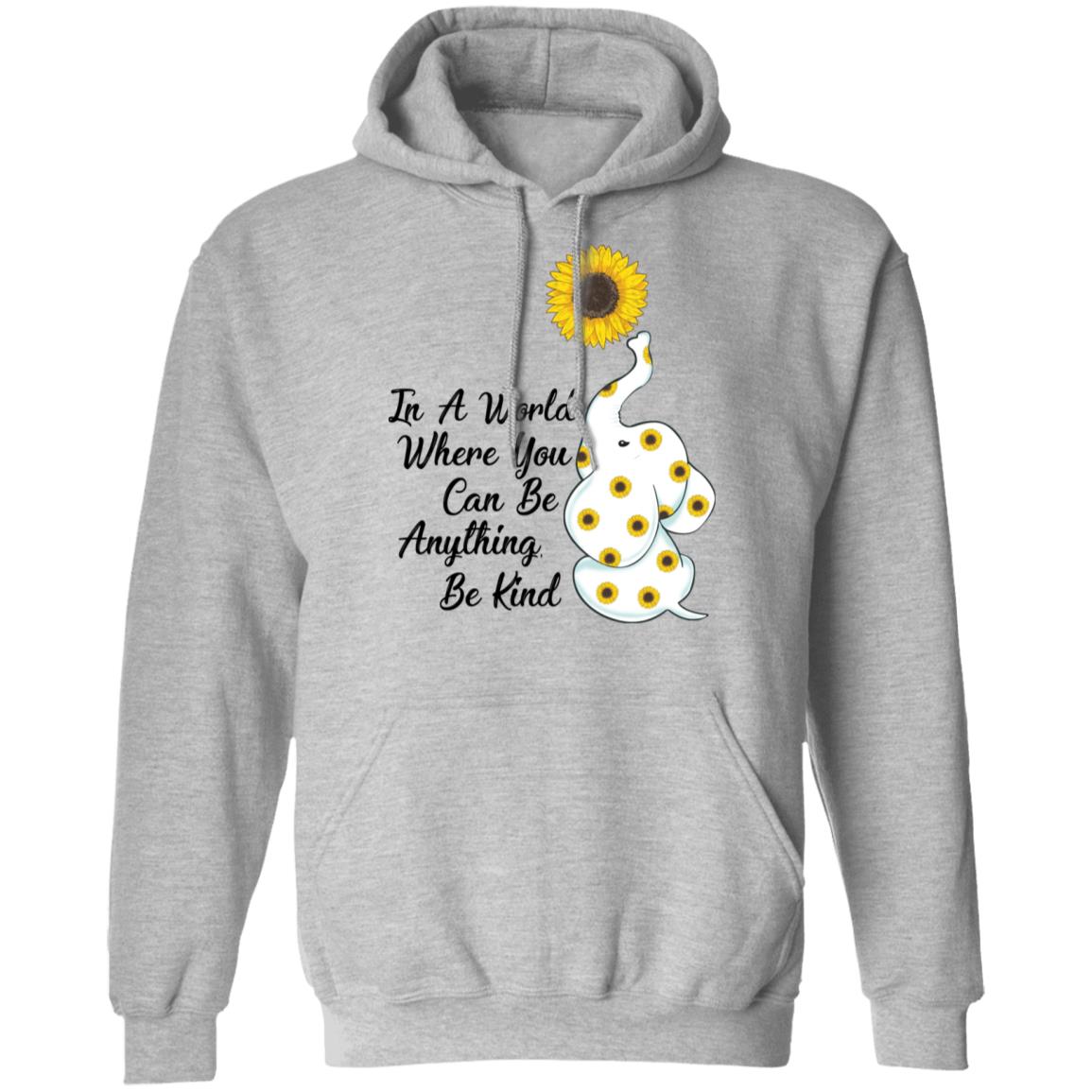 Sunflower In A World Where You Can Be Anything Be Kind T-Shirt & Hoodie | Teecentury.com