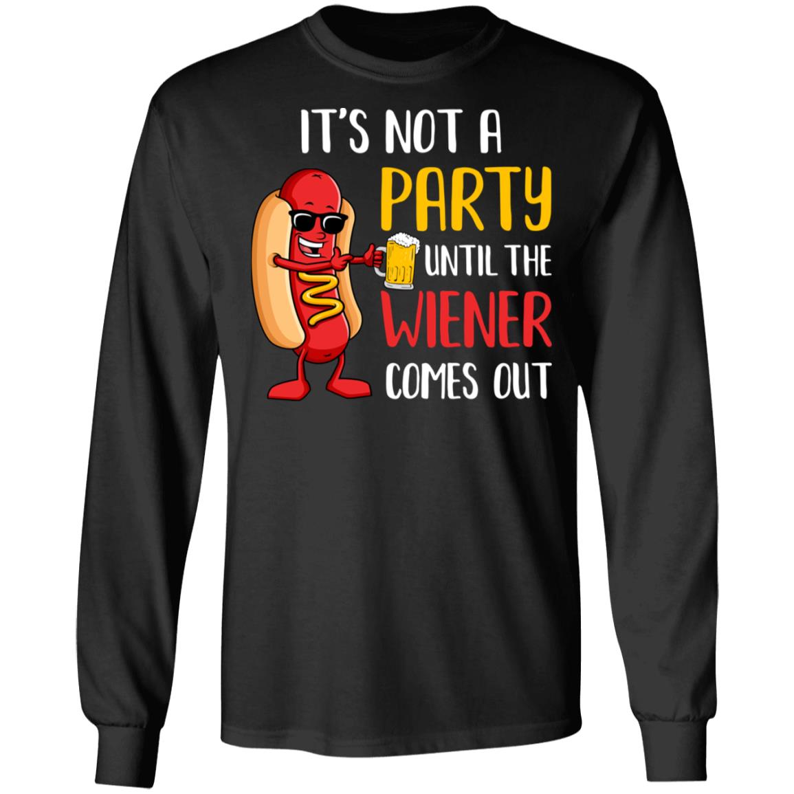 It's Not A Party Until The Weiner Comes Out T-Shirt & Hoodie | Teecentury.com