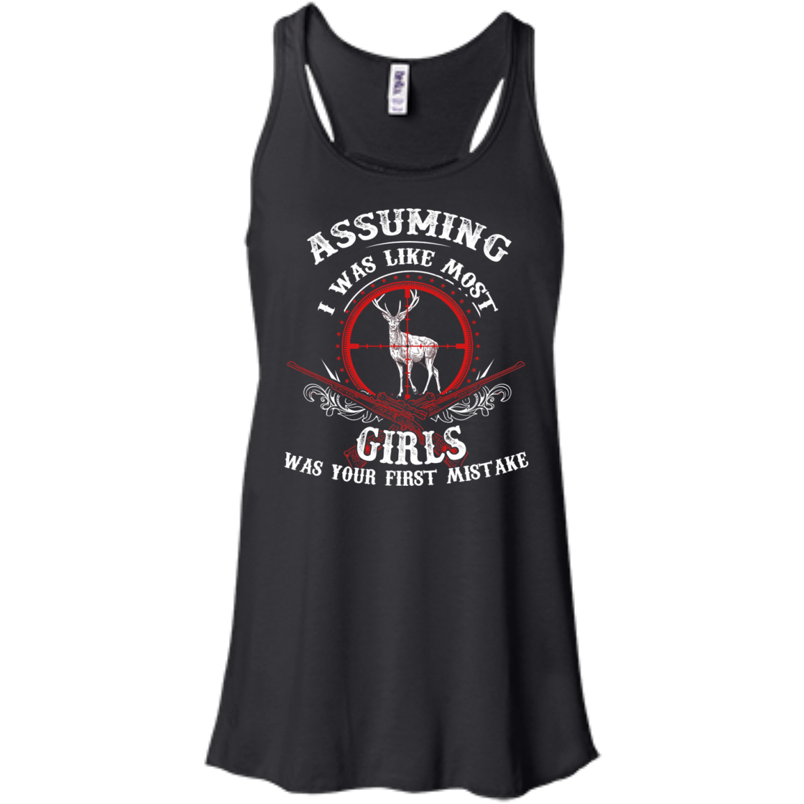 Assuming I was like most girls was your first mistake T-Shirt & Hoodie | Teecentury.com